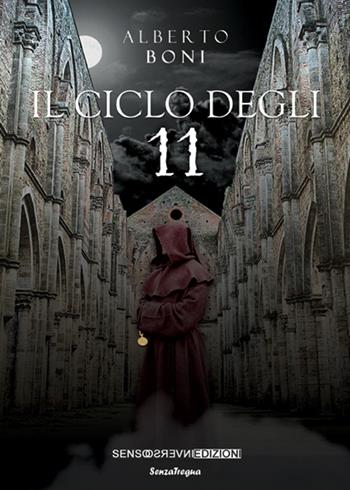 Il ciclo degli 11 - Alberto Boni - Libro Sensoinverso Edizioni 2016, SenzaTregua | Libraccio.it