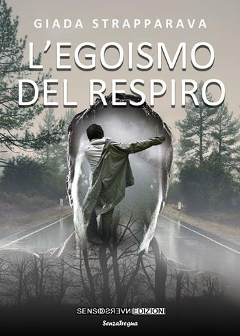 L' egoismo del respiro - Giada Strapparava - Libro Sensoinverso Edizioni 2016, SenzaTregua | Libraccio.it