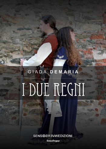 I due regni - Giada Demaria - Libro Sensoinverso Edizioni 2017, SenzaTregua | Libraccio.it