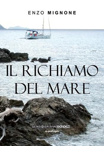 Il richiamo del mare - Enzo Mignone - Libro Sensoinverso Edizioni 2017, AcquaFragile | Libraccio.it