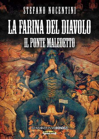 La farina del diavolo. Il ponte maledetto. Vol. 1 - Stefano Nocentini - Libro Sensoinverso Edizioni 2017, OroArgento | Libraccio.it