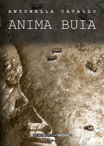 Anima buia - Antonella Cavallo - Libro Sensoinverso Edizioni 2017, SenzaTregua | Libraccio.it