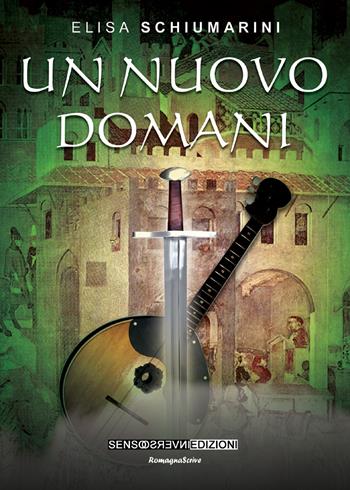 Un nuovo domani - Elisa Schiumarini - Libro Sensoinverso Edizioni 2017, RomagnaScrive | Libraccio.it