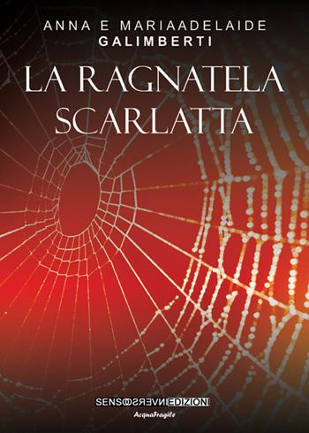 La ragnatela scarlatta - Anna Galimberti, Mariaadelaide Galimberti - Libro Sensoinverso Edizioni 2018 | Libraccio.it