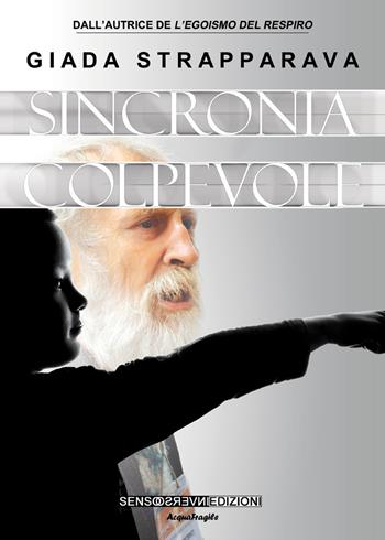 Sincronia colpevole - Giada Strapparava - Libro Sensoinverso Edizioni 2018, AcquaFragile | Libraccio.it