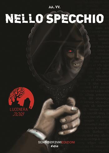 Nello specchio. Nuova ediz.  - Libro Sensoinverso Edizioni 2018, Extra | Libraccio.it