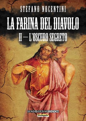 La farina del diavolo. L'oscuro segreto. Vol. 2 - Stefano Nocentini - Libro Sensoinverso Edizioni 2018, OroArgento | Libraccio.it