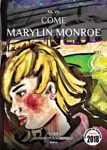 Come Marylin Monroe. Concorso Oceano di carta 2018  - Libro Sensoinverso Edizioni 2018, Extra | Libraccio.it