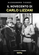 Il Novecento di Carlo Lizzani. Nuova ediz.