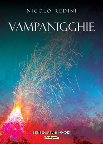 Vampanigghie - Nicolò Redini - Libro Sensoinverso Edizioni 2020, OroArgento | Libraccio.it