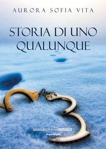 Storia di uno qualunque - Aurora Sofia Vita - Libro Sensoinverso Edizioni 2020, AcquaFragile | Libraccio.it