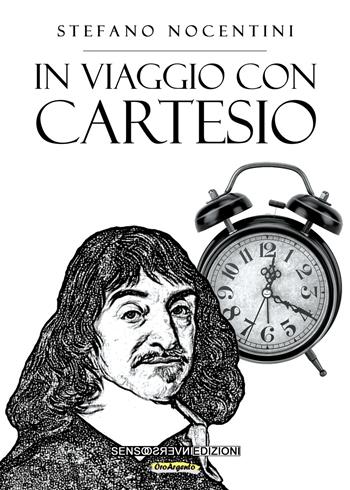 In viaggio con Cartesio - Stefano Nocentini - Libro Sensoinverso Edizioni 2021, OroArgento | Libraccio.it
