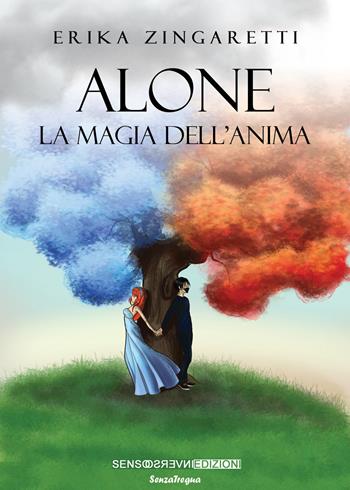 Alone. La magia dell'anima - Erika Zingaretti - Libro Sensoinverso Edizioni 2021, SenzaTregua | Libraccio.it