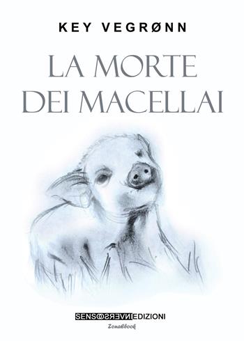 La morte dei macellai - Key Vegronn - Libro Sensoinverso Edizioni 2021, SenzaTregua | Libraccio.it