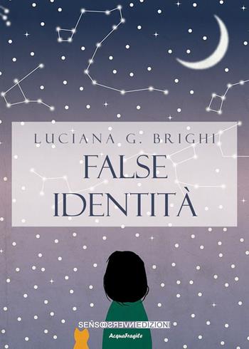 False identità - Luciana G. Brighi - Libro Sensoinverso Edizioni 2022, AcquaFragile | Libraccio.it