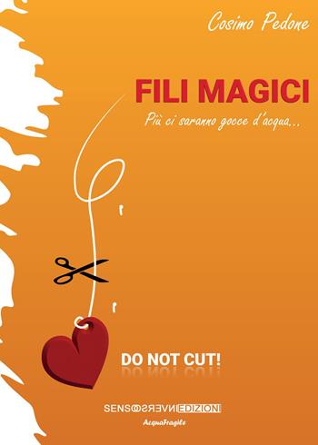 Fili magici - Cosimo Pedone - Libro Sensoinverso Edizioni 2022, AcquaFragile | Libraccio.it
