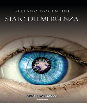 Stato di emergenza - Stefano Nocentini - Libro Sensoinverso Edizioni 2023, AcquaFragile | Libraccio.it