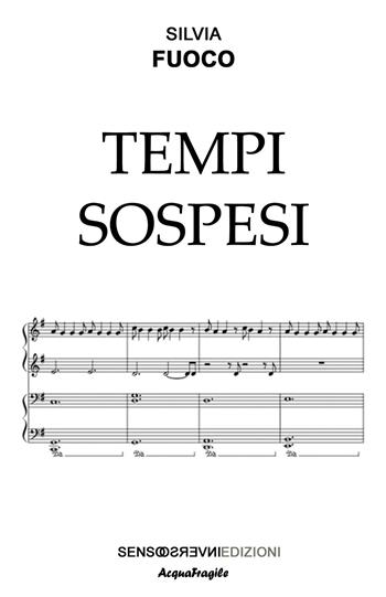 Tempi sospesi - Silvia Fuoco - Libro Sensoinverso Edizioni 2023, AcquaFragile | Libraccio.it