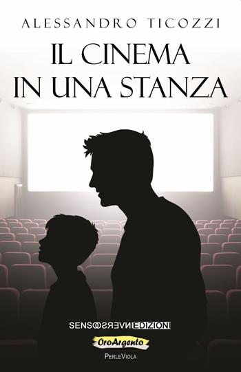 Il cinema in una stanza - Alessandro Ticozzi - Libro Sensoinverso Edizioni 2023, OroArgento | Libraccio.it