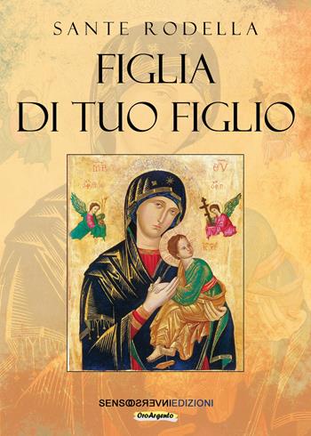 Figlia del tuo figlio - Sante Rodella - Libro Sensoinverso Edizioni 2023, OroArgento | Libraccio.it