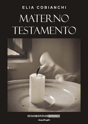 Materno testamento - Elia Cobianchi - Libro Sensoinverso Edizioni 2024, AcquaFragile | Libraccio.it