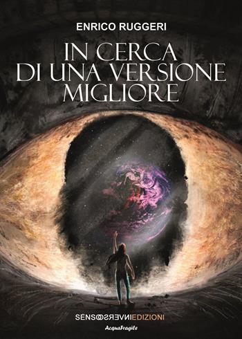 In cerca di una versione migliore - Enrico Ruggeri - Libro Sensoinverso Edizioni 2025, AcquaFragile | Libraccio.it