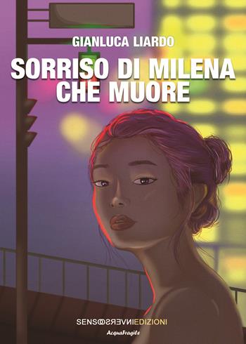 Sorriso di Milena che muore - Gianluca Liardo - Libro Sensoinverso Edizioni 2025, AcquaFragile | Libraccio.it