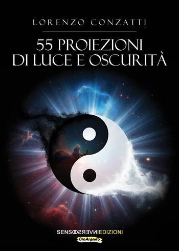 55 proiezioni di luce e oscurità - Lorenzo Conzatti - Libro Sensoinverso Edizioni 2025, OroArgento | Libraccio.it