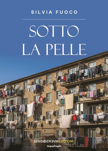 Sotto la pelle - Silvia Fuoco - Libro Sensoinverso Edizioni 2025, AcquaFragile | Libraccio.it