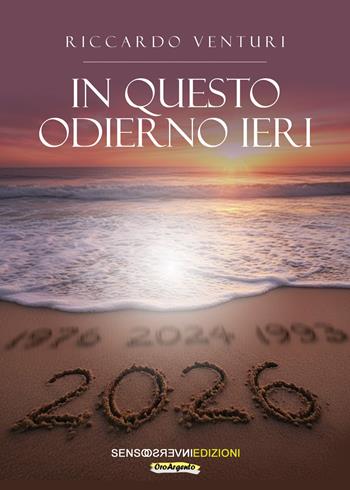 In questo odierno ieri - Riccardo Venturi - Libro Sensoinverso Edizioni 2026, OroArgento | Libraccio.it
