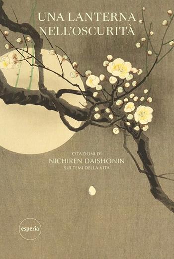 Una lanterna nell'oscurità. Citazione di Nichiren Daishonin su temi della vita  - Libro Esperia 2013, Lezioni | Libraccio.it