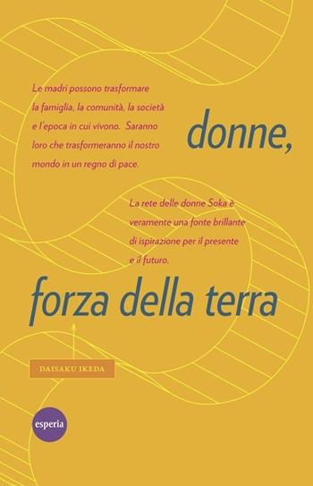 Donne, forza della terra  - Libro Esperia 2013, La viia del Bodhisattva | Libraccio.it