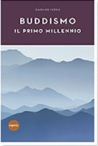 Buddismo. Il primo millennio - Daisaku Ikeda - Libro Esperia 2014, Lineamenti | Libraccio.it