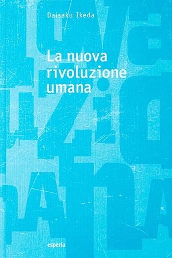 La nuova rivoluzione umana. Vol. 3-4 - Daisaku Ikeda - Libro Esperia 2016, La nuova rivoluzione umana | Libraccio.it