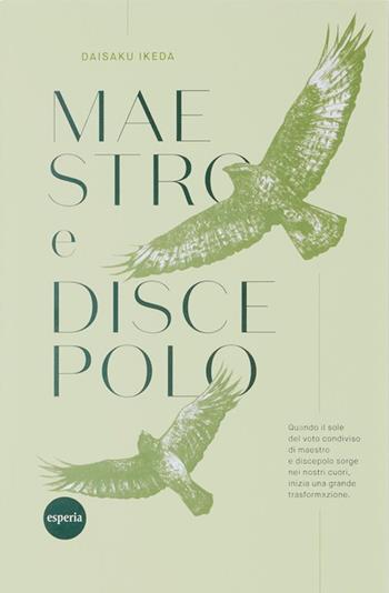 Maestro e discepolo - Daisaku Ikeda - Libro Esperia 2019, La viia del Bodhisattva | Libraccio.it