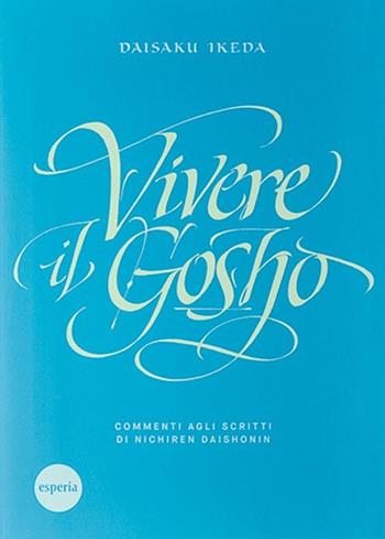 Vivere il Gosho - Daisaku Ikeda - Libro Esperia 2019 | Libraccio.it