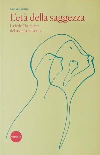 L'età della saggezza. Gli anziani nell'epoca contemporanea - Daisaku Ikeda - Libro Esperia 2019, Lineamenti | Libraccio.it