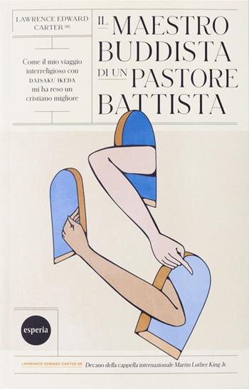 Il maestro buddista di un pastore battista - Lawrence Edward Carter - Libro Esperia 2020, Nuovo umanesimo | Libraccio.it