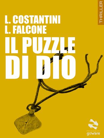 Il puzzle di Dio - Laura Costantini, Loredana Falcone - Libro goWare 2014, Pesci rossi | Libraccio.it