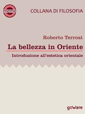 La bellezza in Oriente. Introduzione all'estetica orientale