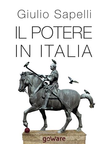 Il potere in Italia - Giulio Sapelli - Libro goWare 2014, Sulle orme della storia | Libraccio.it