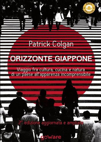 Orizzonte Giappone. Viaggio fra cultura, cucina e natura di un paese all'apparenza incomprensibile - Patrick Colgan - Libro goWare 2014, Guide d'autore | Libraccio.it