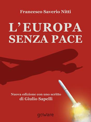 L' Europa senza pace - Francesco S. Nitti - Libro goWare 2014, Sulle orme della storia | Libraccio.it