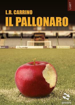 Il pallonaro - Luigi R. Carrino - Libro goWare 2014, Pesci rossi | Libraccio.it