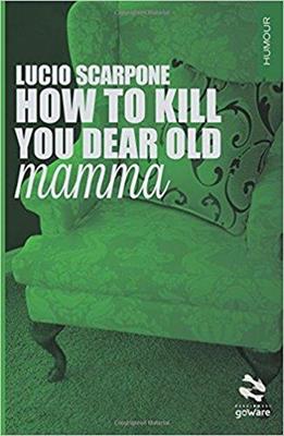 How to kill your dear old mamma - Lucio Scarpone - Libro goWare 2014, Pesci rossi | Libraccio.it