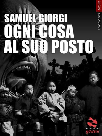 Ogni cosa al suo posto - Samuel Giorgi - Libro goWare 2014, Pesci rossi | Libraccio.it