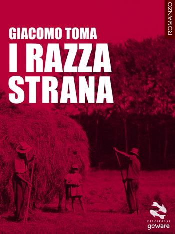 I razza strana - Giacomo Toma - Libro goWare 2015, Pesci rossi | Libraccio.it