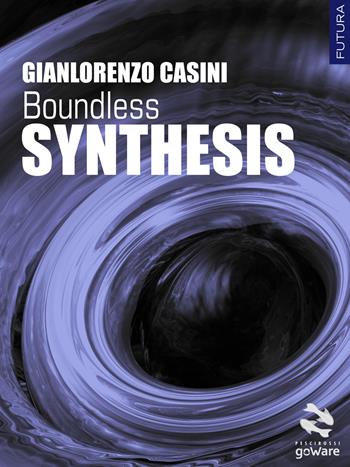 Synthesis. Boundless - Gianlorenzo Casini - Libro goWare 2015, Pesci rossi | Libraccio.it