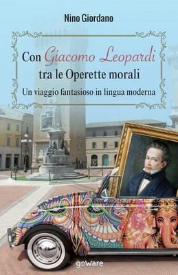 Con Giacomo Leopardi tra le «Operette morali». Un viaggio fantasioso in lingua moderna - Nino Giordano - Libro goWare 2015, Goprof | Libraccio.it