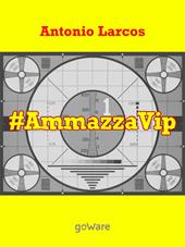 #AmmazzaVip. Vol. 1